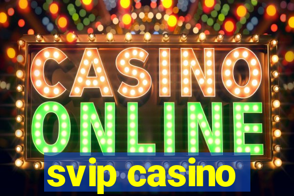 svip casino